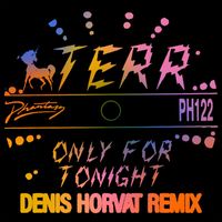 Terr - Only For Tonight (Denis Horvat Remix [Explicit])