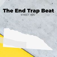 Street Kids - The End Trap Beat