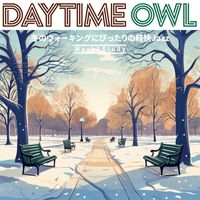 Daytime Owl - 冬のウォーキングにぴったりの軽快Jazz