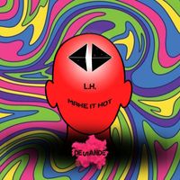 L.H. - Make It Hot