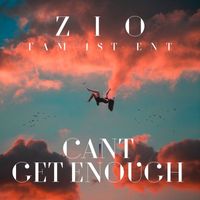 Zio - Cant Get Enough (Explicit)
