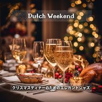 Dutch Weekend - クリスマスディナーのためのエレガントジャズ