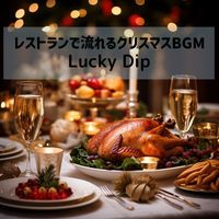 Lucky Dip - レストランで流れるクリスマスBGM