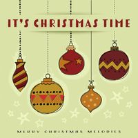 Various Artists - It's Christmas Time: Merry Christmas Melodies