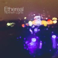 Ethereal - Northern Lights (Explicit)