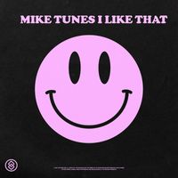 Mike Tunes - I Like That