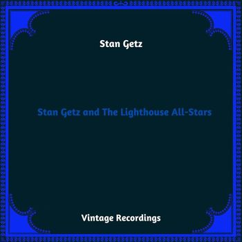 Stan Getz - Stan Getz and The Lighthouse All-Stars (Hq Remastered 2023)