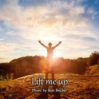 Bob Becker - Lift Me Up