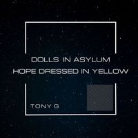 Tony G - Dolls In Assylum-Hope Dressed In Yellow