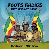 Roots Radics - Ulterior Motives (feat. Brinsley Forde)