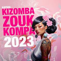 Kaysha - Kizomba, Zouk & Kompa 2023