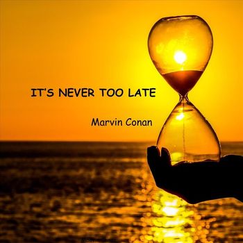 Marvin Conan - It's Never Too Late