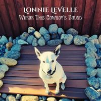 Lonnie LeVelle - Where This Cowboy's Bound