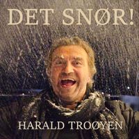 Harald Troøyen - Det Snør!