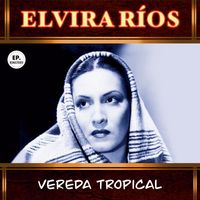 Elvira Ríos - Vereda tropical (Remastered)