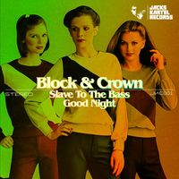 Block & Crown - Slave To The Bass - Good Night