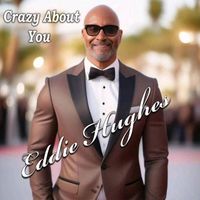 Eddie Hughes - Crazy About You