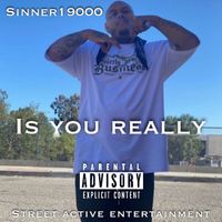 Sinner19000 - Is You Really (Explicit)