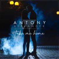 Antony Alexander - Take Me Home
