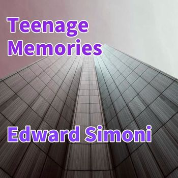 Edward Simoni - Teenage Memories