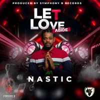 Nastic - Let Love Abide
