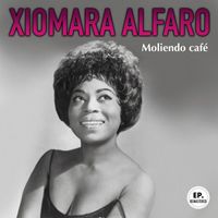 Xiomara Alfaro - Moliendo café (Remastered)