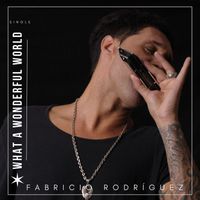 Fabricio Rodriguez - What a Wonderful World