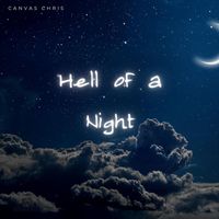 Canvas Chris - Hell of a Night (Explicit)
