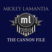 Mickey Lamantia - The Cannon File