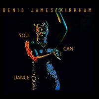 Denis James Kirkham - You Can Dance