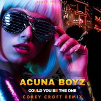 Acuna Boyz - Could You Be The One (Corey Croft Remix)