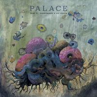 Palace - Part II - Nightmares & Ice Cream