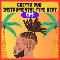 GPS - Ghetto Dub Instrumental Type Beat