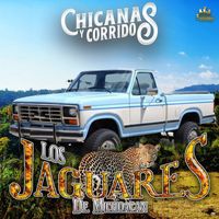 Los Jaguares De Michoacan - Chicanas Y Corridos