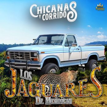 Los Jaguares De Michoacan - Chicanas Y Corridos