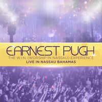 Earnest Pugh - The W-I-N (Worship In Nassau) Experience (Live)