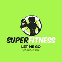 SuperFitness - Let Me Go (Workout Mix)