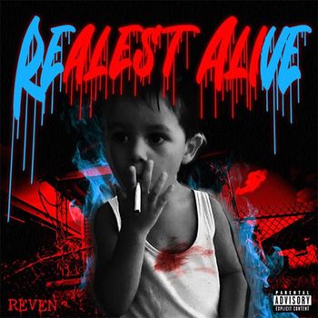 Reven - Realest Alive (Explicit)