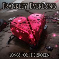 Frankley Everlong - Songs For The Broken (Remaster)