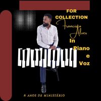 Francisco Alves - For Collection, Francisco Alves In Piano e Voz