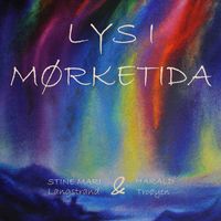 Harald Troøyen, Stine Mari Langstrand & Harald Troøyen - Lys i mørketida