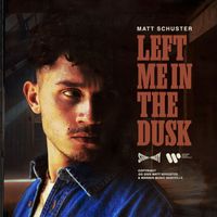 Matt Schuster - Left Me In The Dusk