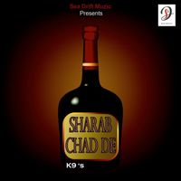K9 - Sharab chad de