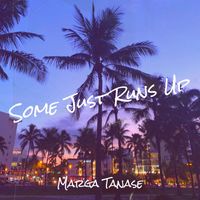 Marga Tanase - Some Just Runs Up