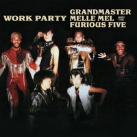Grandmaster Melle Mel & The Furious Five - Work Party