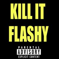 Flashy - Kill It (Explicit)