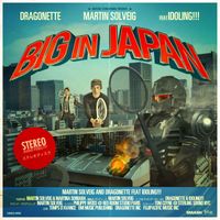 Martin Solveig & Dragonette - Big in Japan (feat. Idoling!!!)