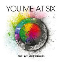 You Me At Six - Take off Your Colours (Explicit)