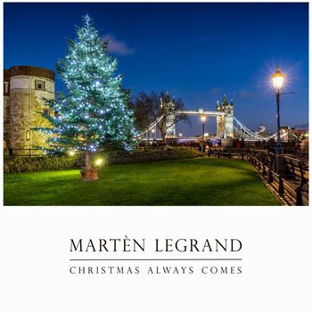 Martèn LeGrand - Christmas Always Comes