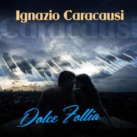 Ignazio Caracausi - Dolce Follia (Instrumental)